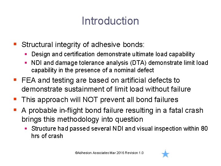 Introduction § Structural integrity of adhesive bonds: § Design and certification demonstrate ultimate load