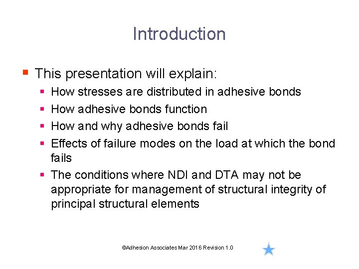 Introduction § This presentation will explain: § § How stresses are distributed in adhesive