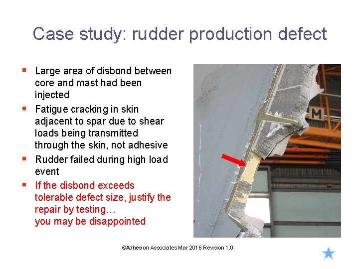 Case study: rudder production defect § Large area of disbond between § § §