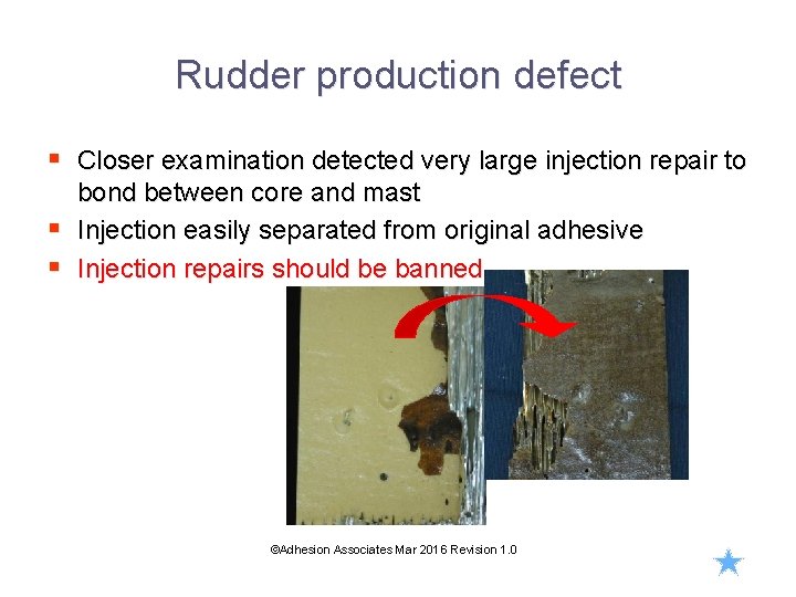 Rudder production defect § Closer examination detected very large injection repair to bond between