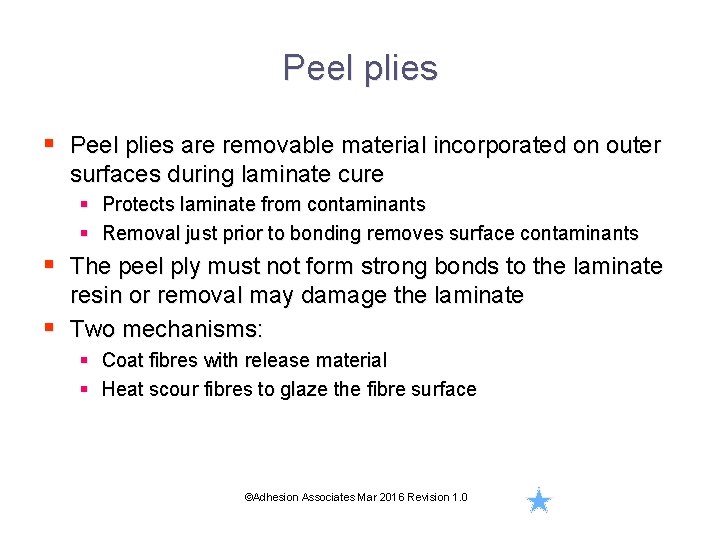 Peel plies § Peel plies are removable material incorporated on outer surfaces during laminate