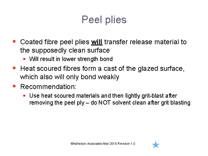 Peel plies § Coated fibre peel plies will transfer release material to the supposedly