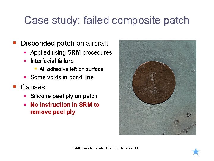 Case study: failed composite patch § Disbonded patch on aircraft § Applied using SRM