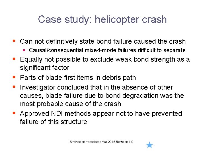 Case study: helicopter crash § Can not definitively state bond failure caused the crash