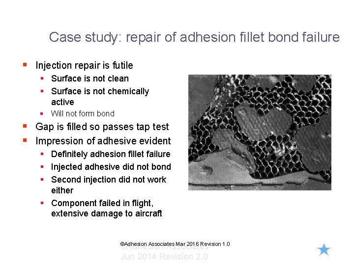 Case study: repair of adhesion fillet bond failure § Injection repair is futile §