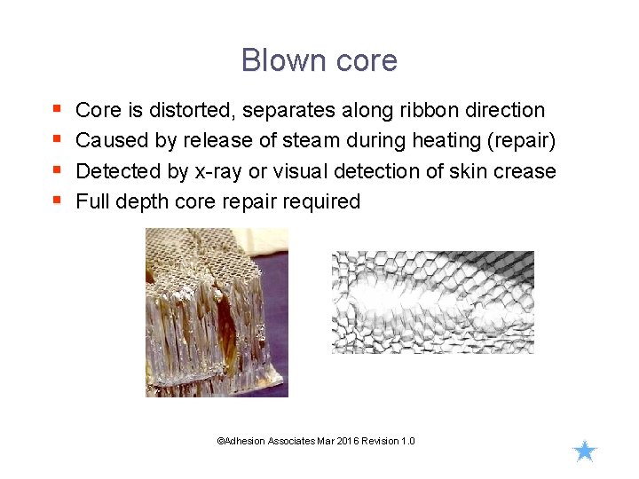 Blown core § § Core is distorted, separates along ribbon direction Caused by release