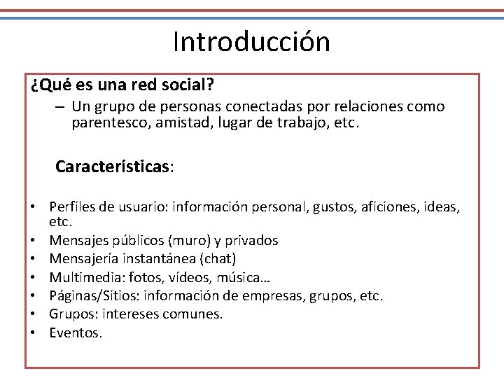 Introducción ¿Qué es una red social? – Un grupo de personas conectadas por relaciones