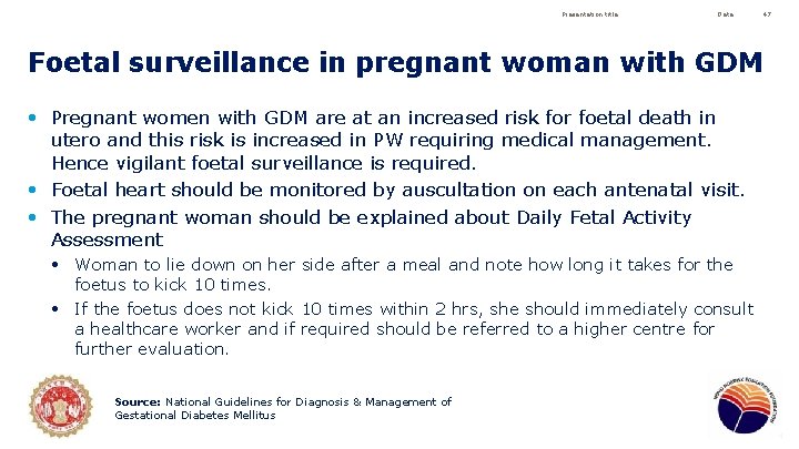 Presentation title Date 47 Foetal surveillance in pregnant woman with GDM • Pregnant women