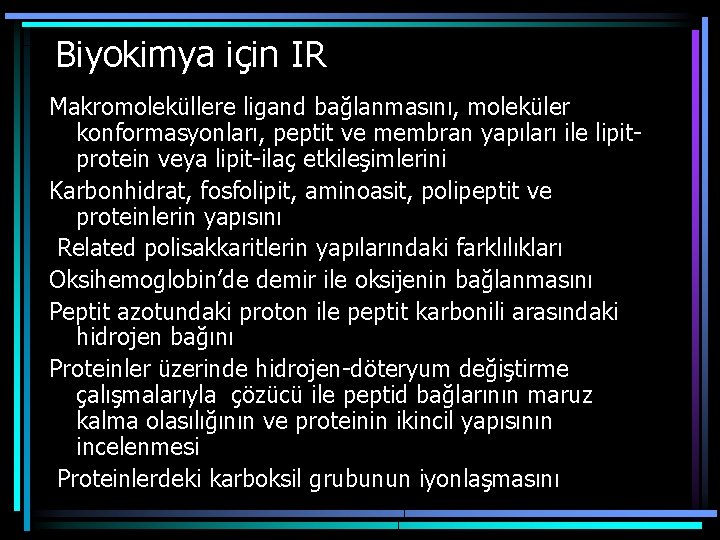 Biyokimya için IR Makromoleküllere ligand bağlanmasını, moleküler konformasyonları, peptit ve membran yapıları ile lipitprotein