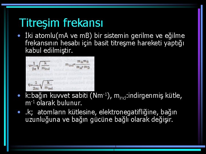 Titreşim frekansı • İki atomlu(m. A ve m. B) bir sistemin gerilme ve eğilme