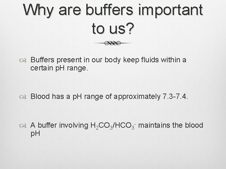 Why are buffers important to us? Buffers present in our body keep fluids within