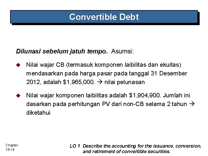 Convertible Debt Dilunasi sebelum jatuh tempo. Asumsi: u Nilai wajar CB (termasuk komponen laibilitas