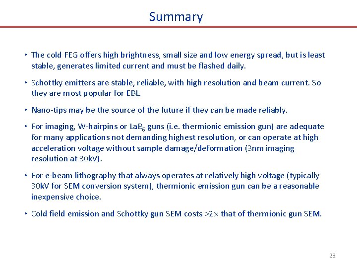 Summary • The cold FEG offers high brightness, small size and low energy spread,