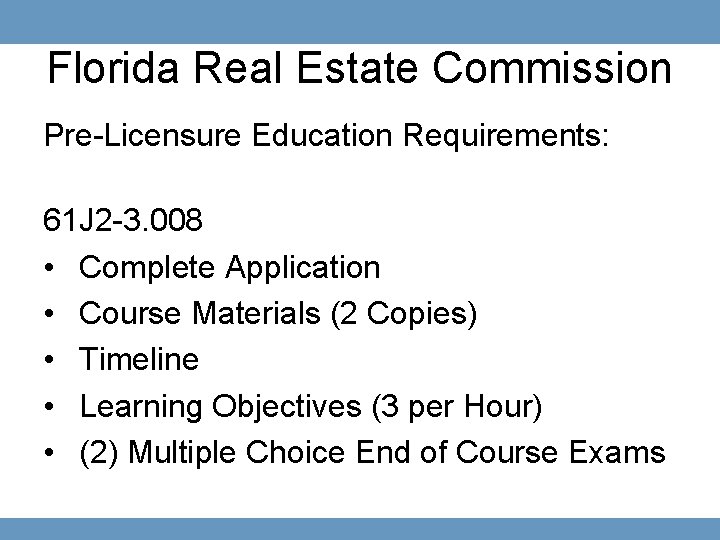 Florida Real Estate Commission Pre-Licensure Education Requirements: 61 J 2 -3. 008 • Complete