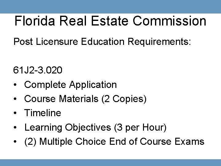 Florida Real Estate Commission Post Licensure Education Requirements: 61 J 2 -3. 020 •