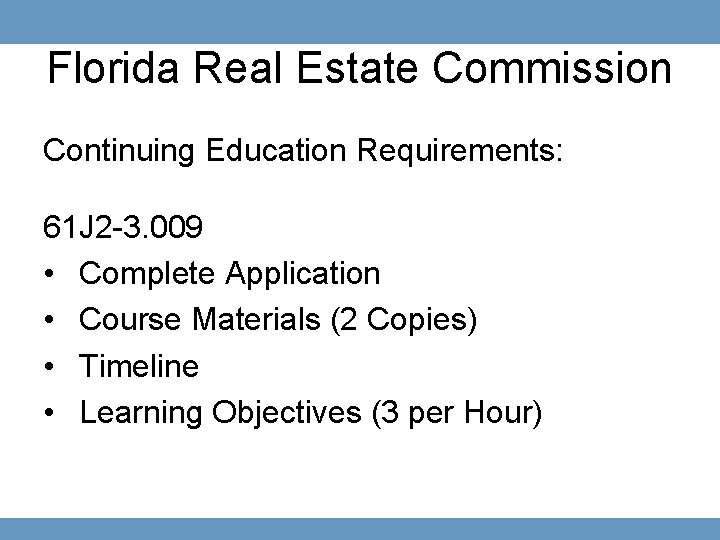 Florida Real Estate Commission Continuing Education Requirements: 61 J 2 -3. 009 • Complete