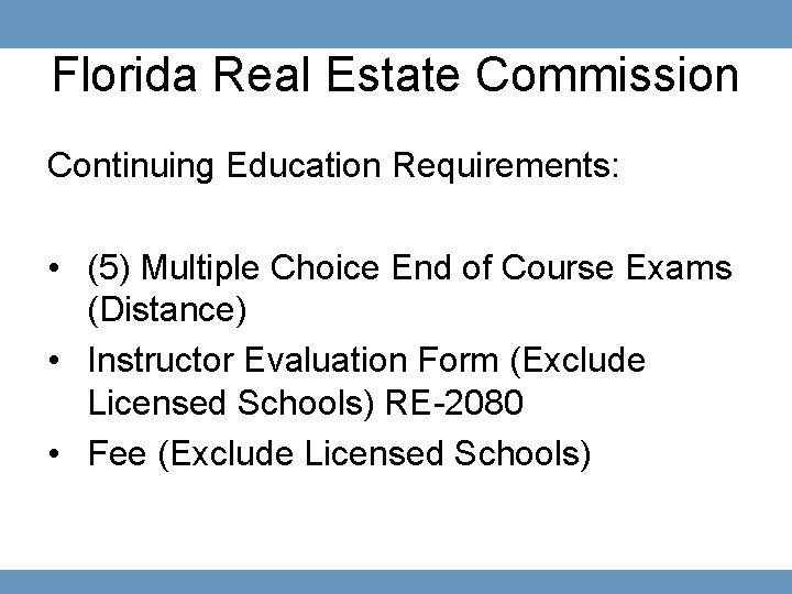 Florida Real Estate Commission Continuing Education Requirements: • (5) Multiple Choice End of Course