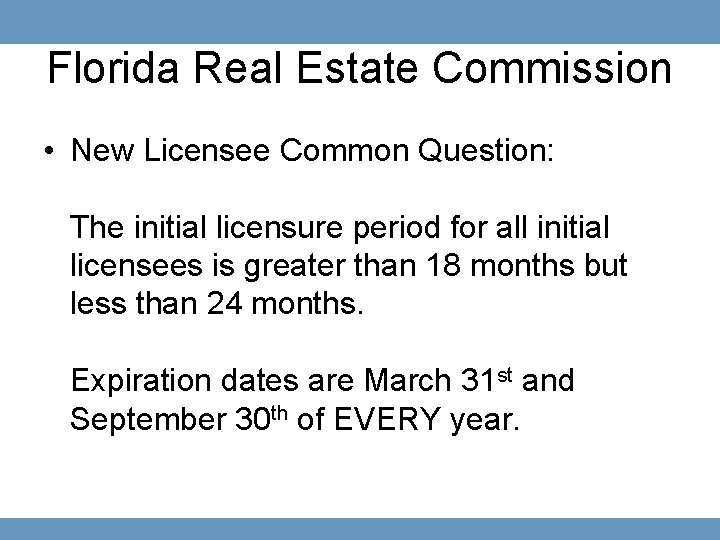 Florida Real Estate Commission • New Licensee Common Question: The initial licensure period for