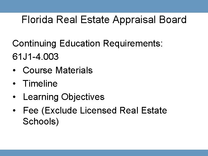 Florida Real Estate Appraisal Board Continuing Education Requirements: 61 J 1 -4. 003 •