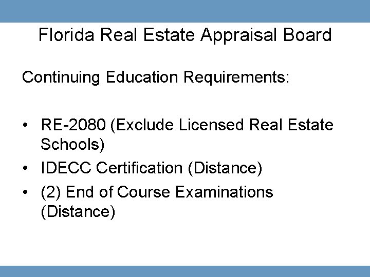 Florida Real Estate Appraisal Board Continuing Education Requirements: • RE-2080 (Exclude Licensed Real Estate