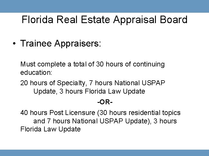 Florida Real Estate Appraisal Board • Trainee Appraisers: Must complete a total of 30
