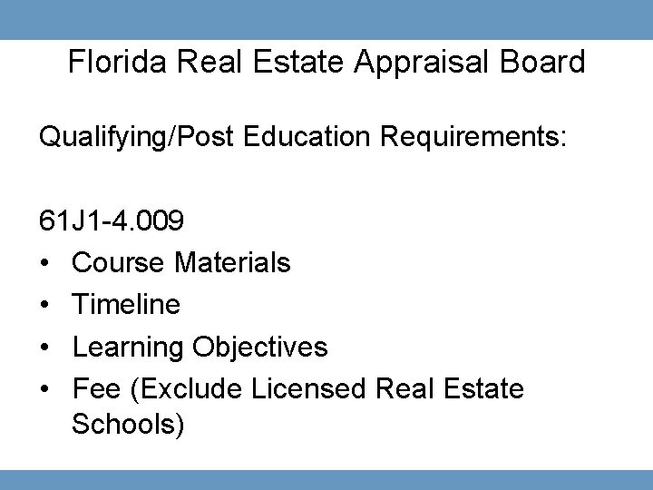 Florida Real Estate Appraisal Board Qualifying/Post Education Requirements: 61 J 1 -4. 009 •