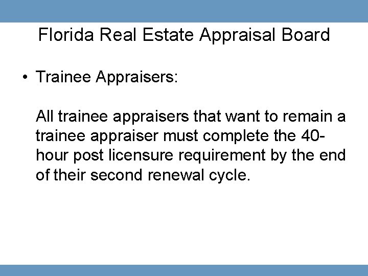 Florida Real Estate Appraisal Board • Trainee Appraisers: All trainee appraisers that want to