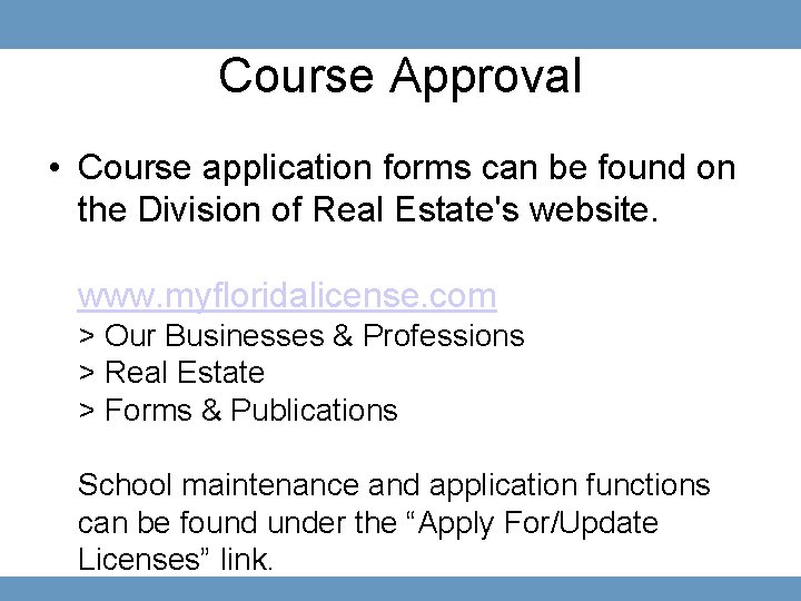 Course Approval • Course application forms can be found on the Division of Real