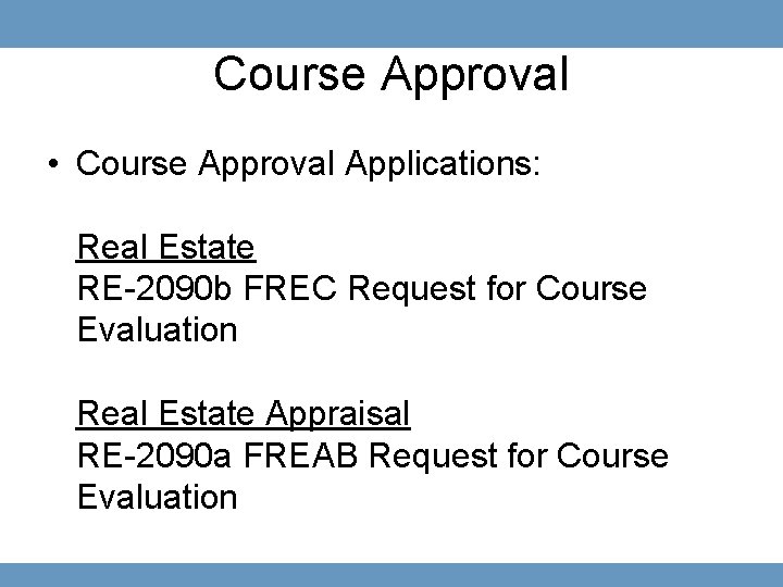 Course Approval • Course Approval Applications: Real Estate RE-2090 b FREC Request for Course