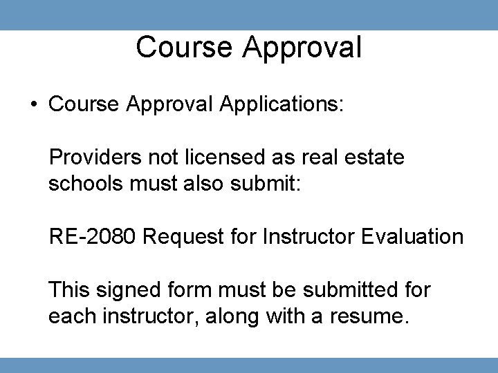 Course Approval • Course Approval Applications: Providers not licensed as real estate schools must