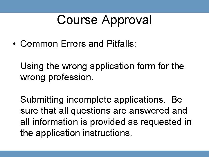 Course Approval • Common Errors and Pitfalls: Using the wrong application form for the