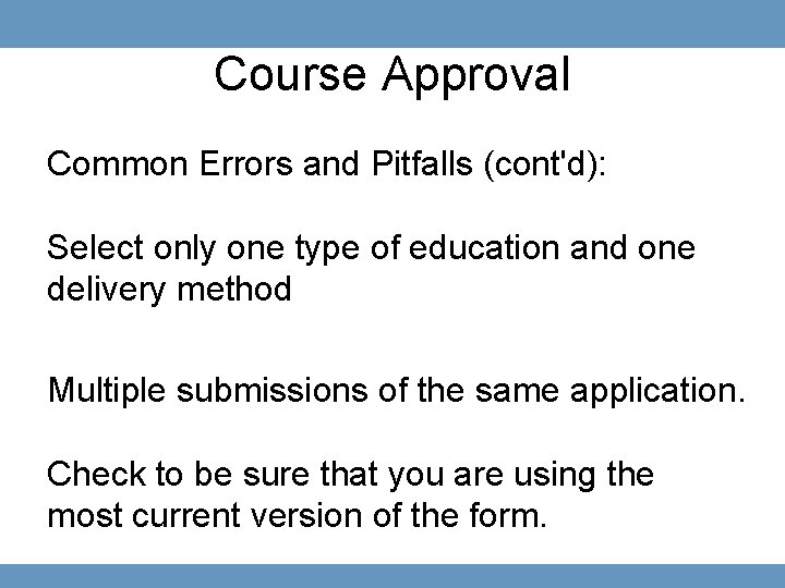 Course Approval Common Errors and Pitfalls (cont'd): Select only one type of education and