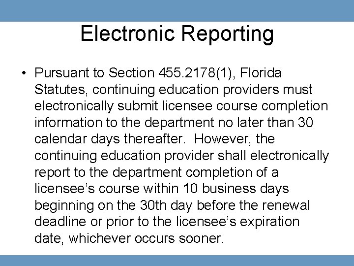 Electronic Reporting • Pursuant to Section 455. 2178(1), Florida Statutes, continuing education providers must