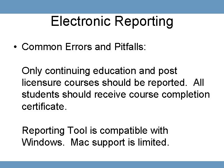 Electronic Reporting • Common Errors and Pitfalls: Only continuing education and post licensure courses