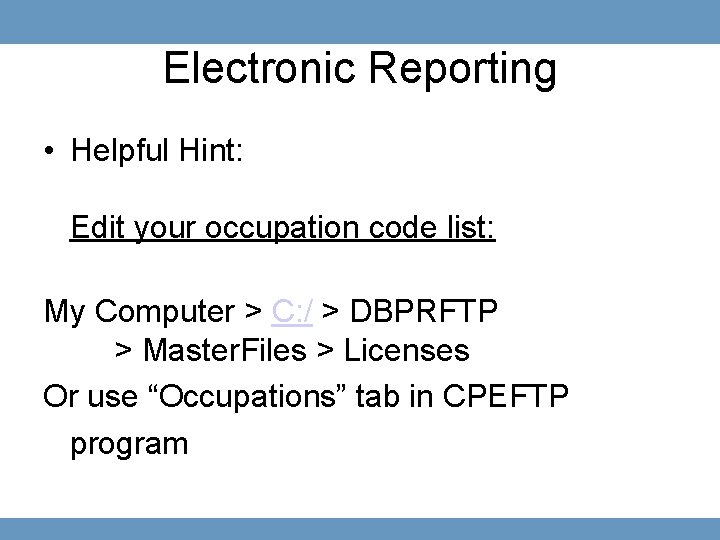 Electronic Reporting • Helpful Hint: Edit your occupation code list: My Computer > C: