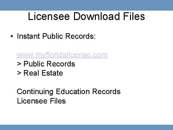 Licensee Download Files • Instant Public Records: www. myfloridalicense. com > Public Records >