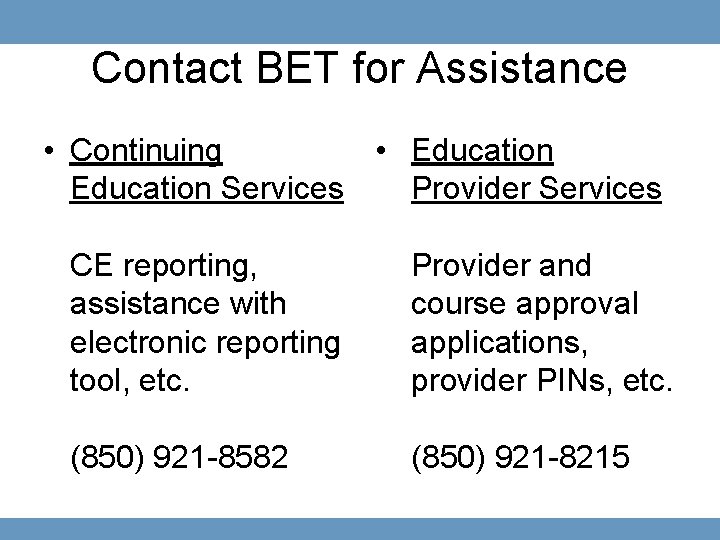 Contact BET for Assistance • Continuing • Education Services Provider Services CE reporting, assistance