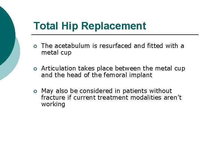 Total Hip Replacement ¡ The acetabulum is resurfaced and fitted with a metal cup