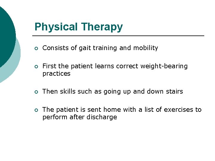 Physical Therapy ¡ Consists of gait training and mobility ¡ First the patient learns