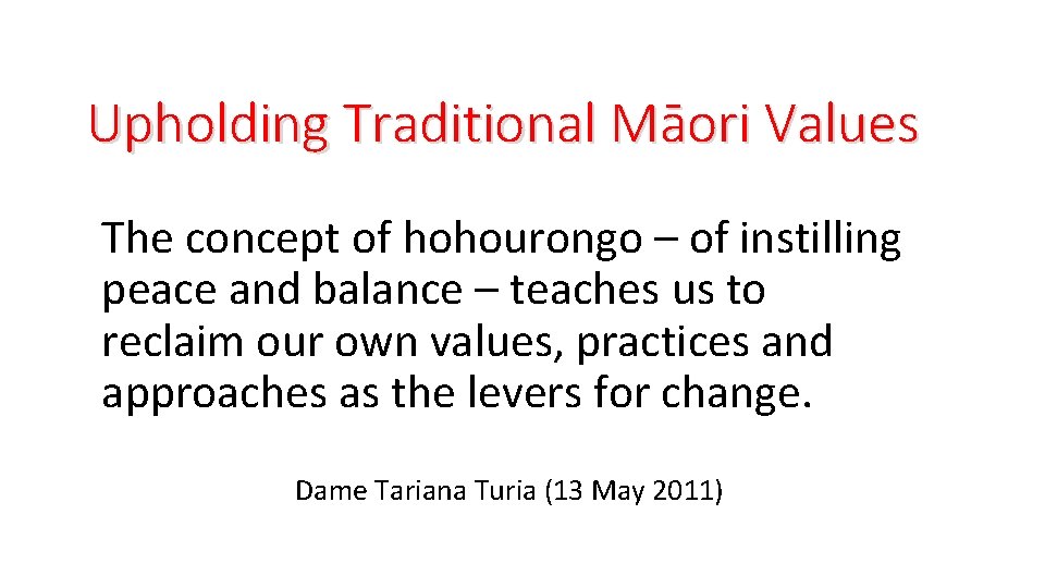 Upholding Traditional Māori Values The concept of hohourongo – of instilling peace and balance