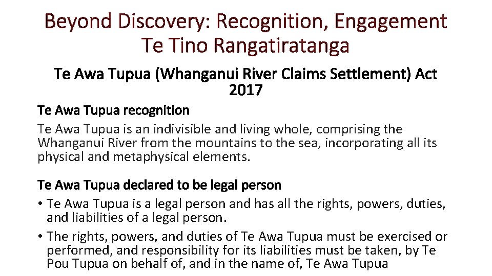 Beyond Discovery: Recognition, Engagement Te Tino Rangatiratanga Te Awa Tupua (Whanganui River Claims Settlement)