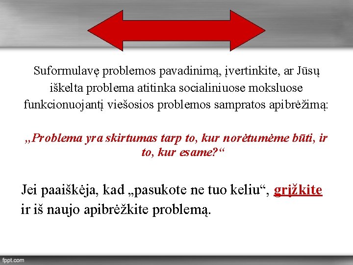 Suformulavę problemos pavadinimą, įvertinkite, ar Jūsų iškelta problema atitinka socialiniuose moksluose funkcionuojantį viešosios problemos