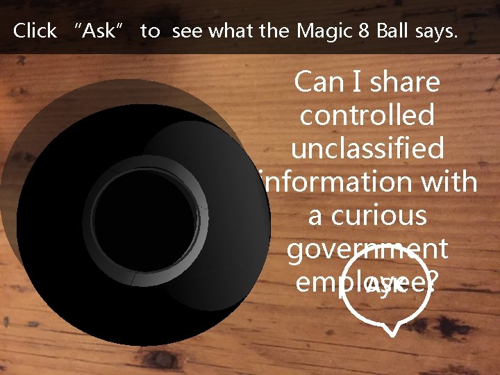 Click “Ask” to see what the Magic 8 Ball says. Can I share controlled