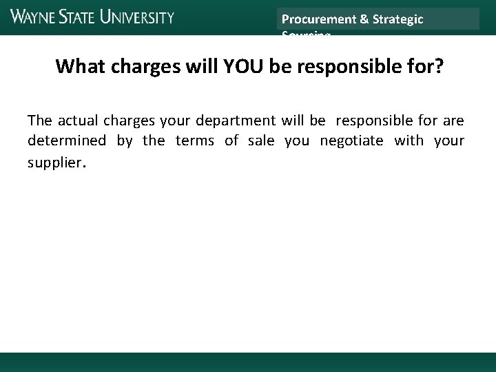 Procurement & Strategic Sourcing What charges will YOU be responsible for? The actual charges