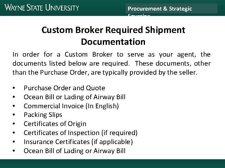 Procurement & Strategic Sourcing Custom Broker Required Shipment Documentation In order for a Custom