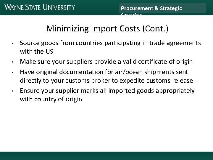 Procurement & Strategic Sourcing Minimizing Import Costs (Cont. ) • • Source goods from