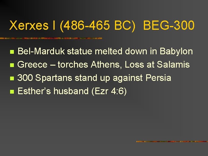 Xerxes I (486 -465 BC) BEG-300 n n Bel-Marduk statue melted down in Babylon