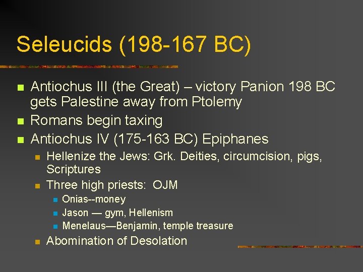 Seleucids (198 -167 BC) n n n Antiochus III (the Great) – victory Panion