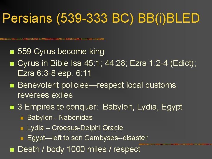 Persians (539 -333 BC) BB(i)BLED n n 559 Cyrus become king Cyrus in Bible