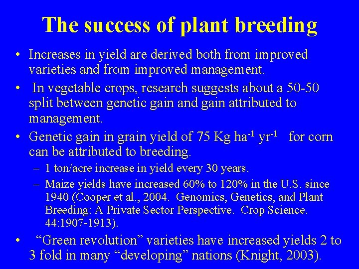 The success of plant breeding • Increases in yield are derived both from improved